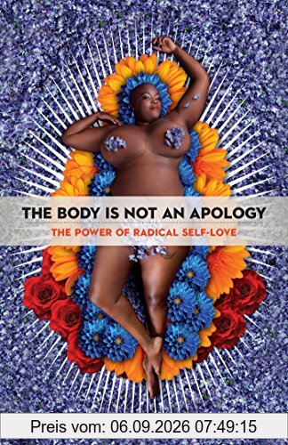The Body Is Not an Apology: The Power of Radical Self-Love