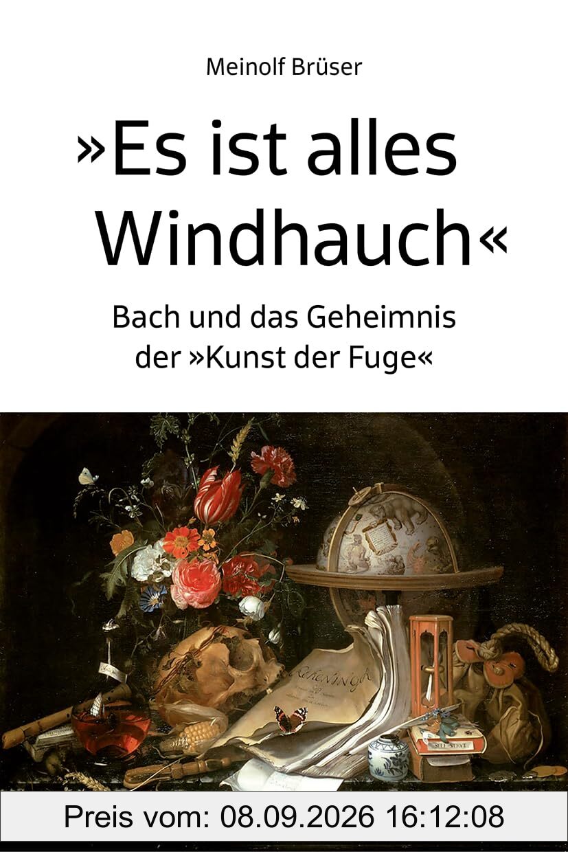 „Es ist alles Windhauch“: Bach und das Geheimnis der „Kunst der Fuge“