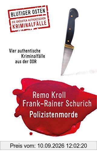 Polizistenmorde: Vier authentische Kriminalfälle aus der DDR