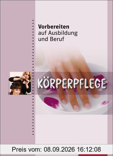 Vorbereiten auf Ausbildung und Beruf: Körperpflege: Schülerband, 1. Auflage, 2012