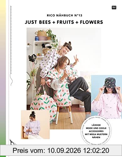 Rico Nähbuch N. 13 Just Bees + Fruits + Flowers: Lässige Mode und coole Accessoires mit mega Mustern nähen
