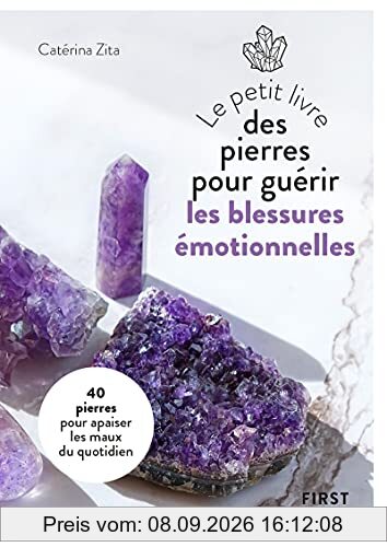 Le petit livre des pierres pour guérir les blessures émotionnelles : 40 pierres pour apaiser les maux du quotidien