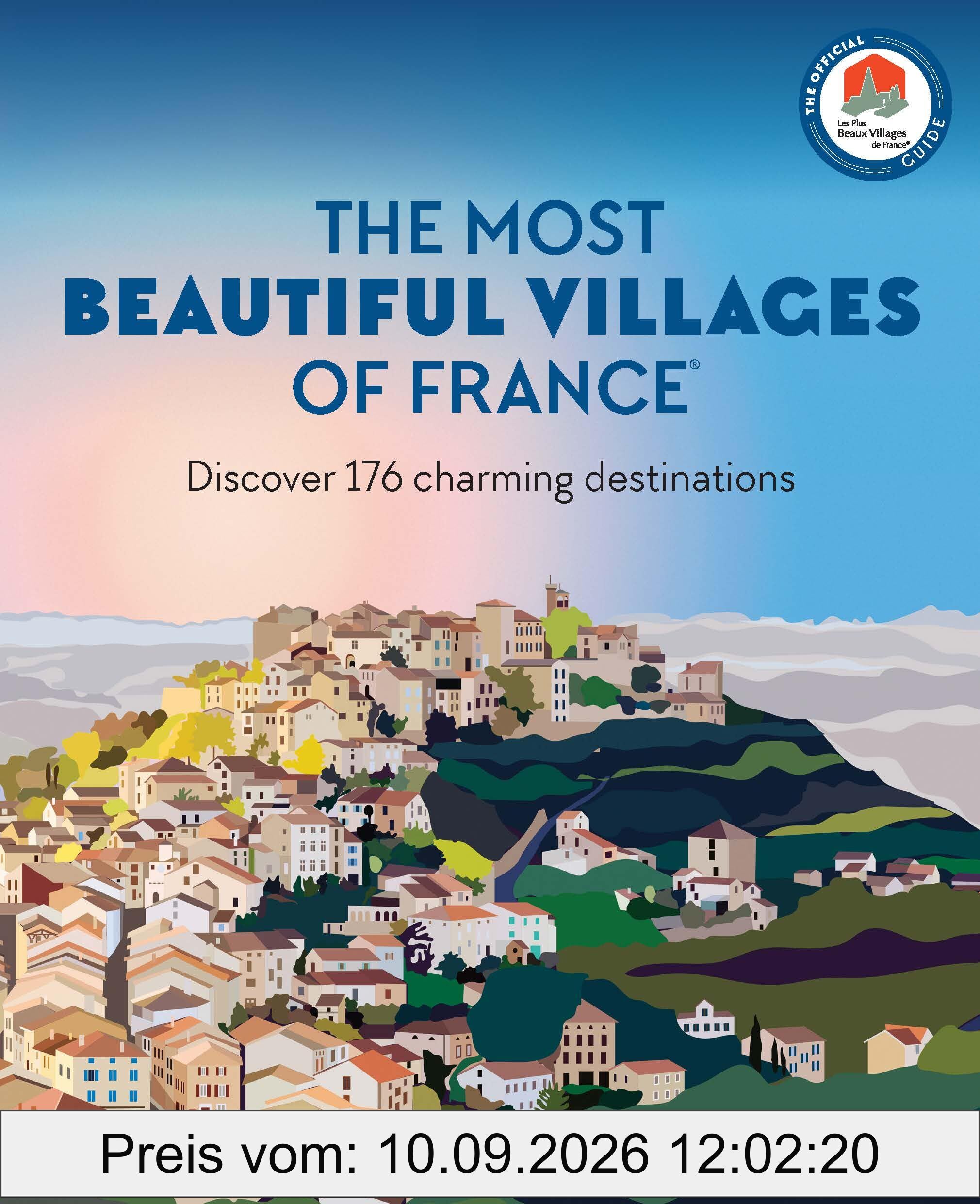 The most beautiful villages of France : discover 180 charming destinations : the official guide