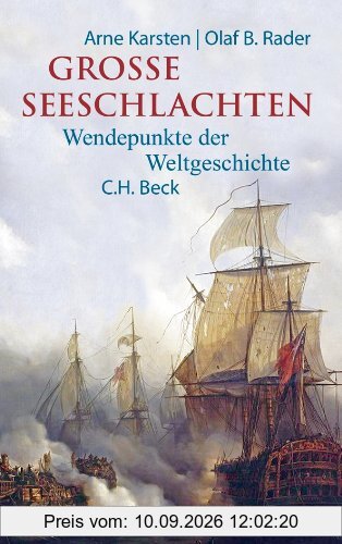 Große Seeschlachten: Wendepunkte der Weltgeschichte von Salamis bis Skagerrak