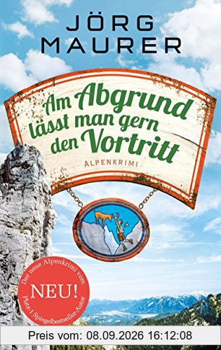 Am Abgrund lässt man gern den Vortritt: Alpenkrimi (Kommissar Jennerwein ermittelt)