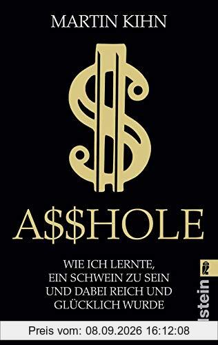 Asshole: Wie ich lernte, ein Schwein zu sein und dabei reich und glücklich wurde