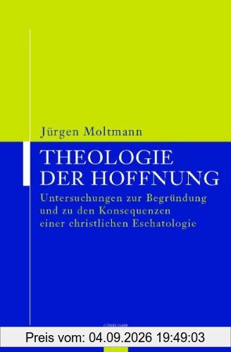 Theologie der Hoffnung. Untersuchungen zur Begründung und zu den Konsequenzen einer christlichen Eschatologie.