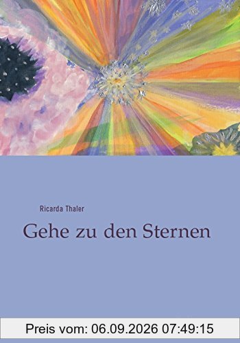Gehe zu den Sternen: Mit Originaltexten von Eva Thaler