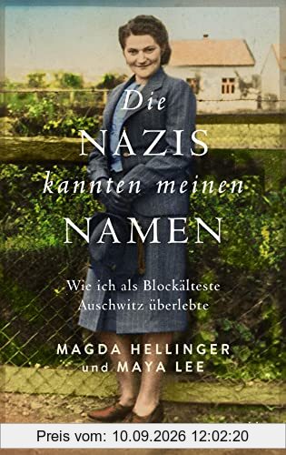 Die Nazis kannten meinen Namen: Wie ich als Lagerälteste Auschwitz überlebte