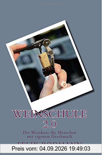 Weinschule 2.0: Der Weinkurs für Menschen mit eigenem Geschmack