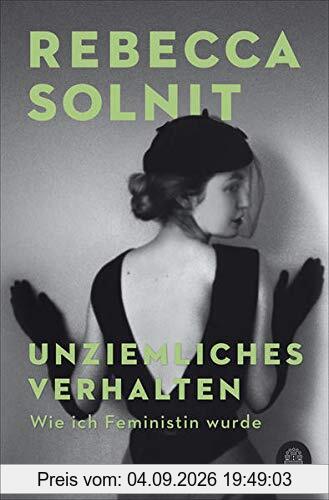 Unziemliches Verhalten: Wie ich Feministin wurde