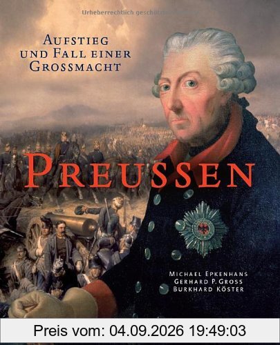 Preußen: Aufstieg und Fall einer Großmacht