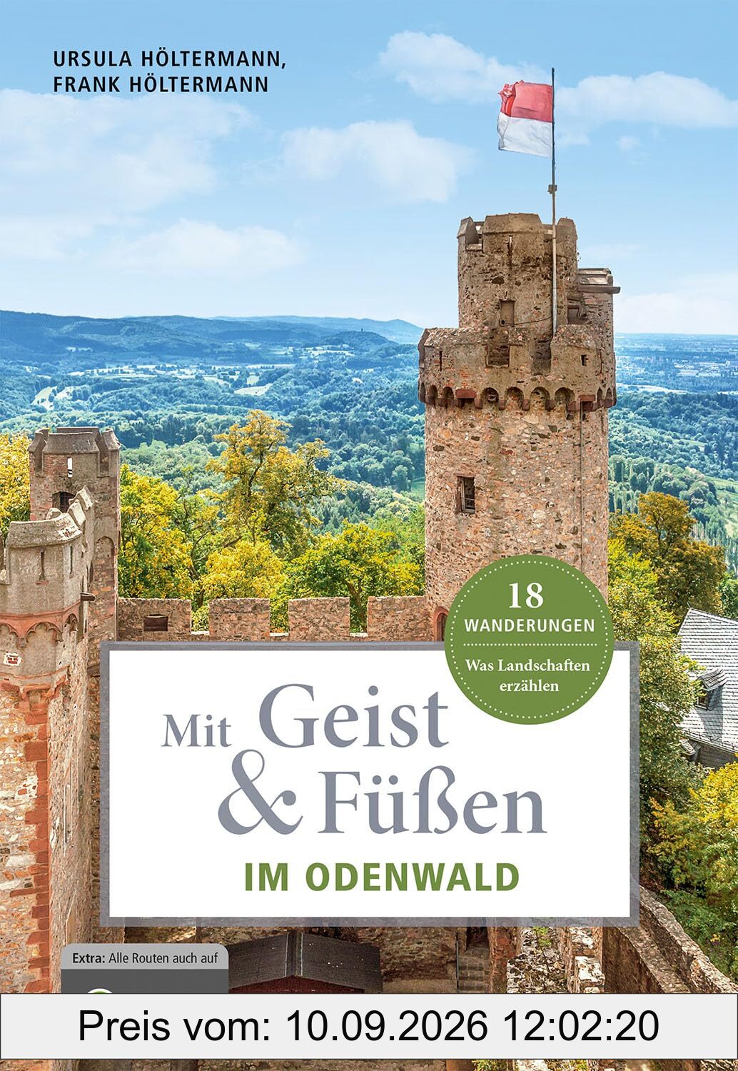 Mit Geist & Füßen im Odenwald: Was Landschaften erzählen. 18 Wanderungen (Mit Geist und Füßen)