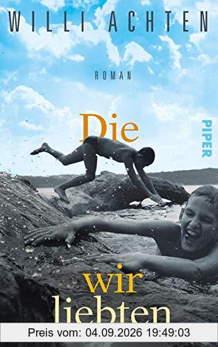 Die wir liebten: Roman