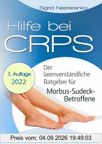 Hilfe bei CRPS: Der laienverständliche Ratgeber für Morbus-Sudeck-Betroffene