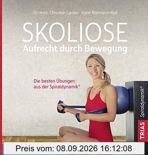 Skoliose - Aufrecht durch Bewegung: Die besten Übungen aus der Spiraldynamik(R)
