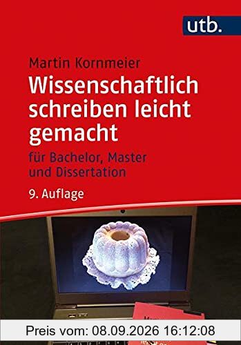 Wissenschaftlich schreiben leicht gemacht: Für Bachelor, Master und Dissertation