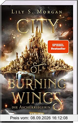 City of Burning Wings. Die Aschekriegerin: SPIEGEL-Bestseller. Mitreißender Fantasy-Liebesroman mit starker Heldin | Hochwertig ausgestattete Klappenbroschur