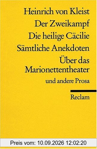 Der Zweikampf. Die heilige Cäcilie. Sämtliche Anekdoten. Über das Marionettentheater u.a. Prosa