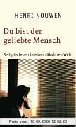 Du bist der geliebte Mensch: Religiös leben in einer säkularen Welt