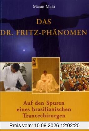 Das Dr. Fritz-Phänomen: Auf den Spuren eines brasilianischen Trancechirugen