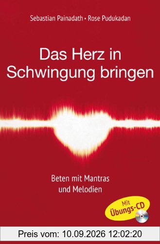 Das Herz in Schwingung bringen. Beten mit Mantras und Melodien