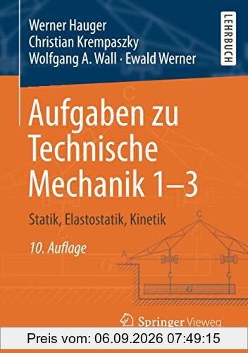 Aufgaben zu Technische Mechanik 1–3: Statik, Elastostatik, Kinetik