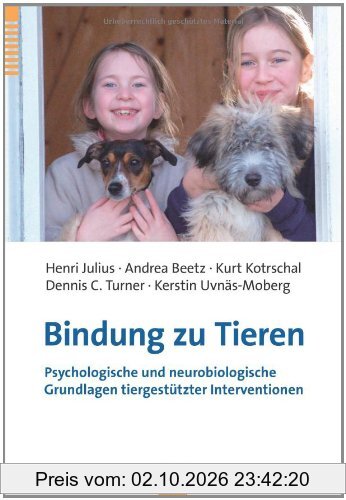 Bindung zu Tieren: Psychlogische und neurobiologische Grundlagen tiergestützter Interventionen