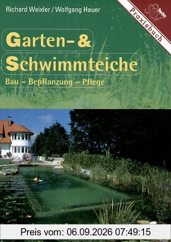 Garten- und Schwimmteiche. Bau - Bepflanzung - Pflege