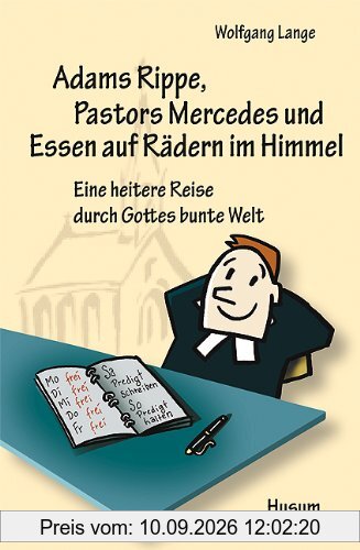 Adams Rippe, Pastors Mercedes und Essen auf Rädern im Himmel - oder: Was macht ein Pastor, wenn nicht gerade Sonntag ist?