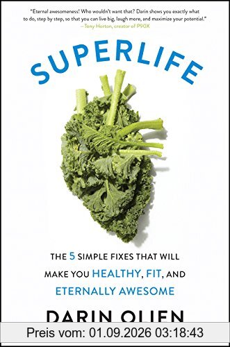 SuperLife: The 5 Simple Fixes That Will Make You Healthy, Fit, and Eternally Awesome