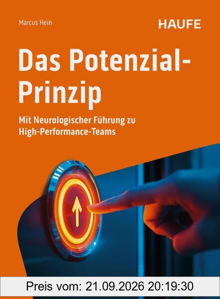 Das Potenzial-Prinzip: Mit Neurologischer Führung zu High-Performance-Teams (Haufe Fachbuch)