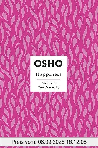 Happiness: Creating a Source Within (Osho Insights for a New Way of Living): The Only True Prosperity