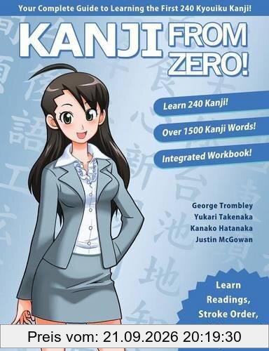 Kanji From Zero! 1: Proven Techniques to Learn Kanji with Integrated Workbook (Second Edition)