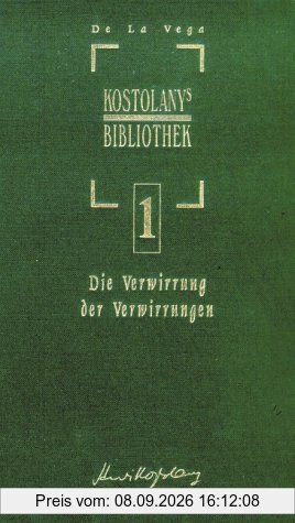 Die Verwirrung der Verwirrungen: Vier Dialoge über die Börse in Amsterdam. Das älteste Buch über die Börse