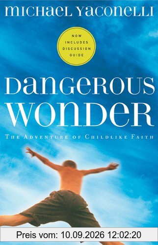 Dangerous Wonder: The Adventure of Childlike Faith (Pilgrimage Growth Guide)