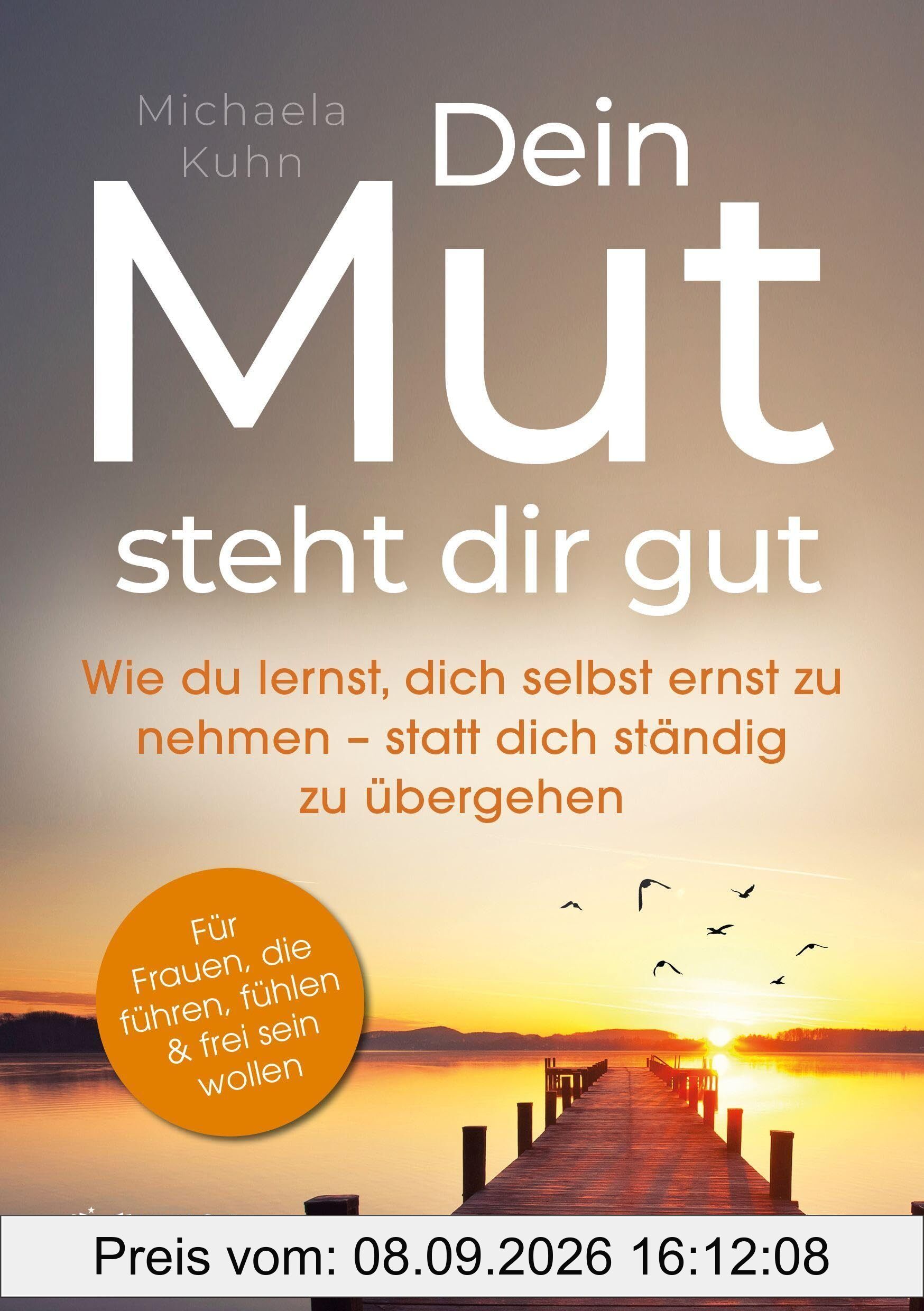 Dein Mut steht dir gut: Wie du lernst, dich selbst ernst zu nehmen – statt dich ständig zu übergehen
