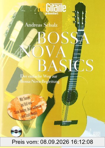 Bossa Nova Basics: Der einfache Weg zur Bossa-Nova-Begleitung mit Songs im Stil von Tom Jobim, João Gilberto und Luiz Bonfá