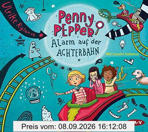 Penny Pepper - Teil 2: Alarm auf der Achterbahn: Szenische Lesung mit Musik mit Carolin Kebekus (1 CD)