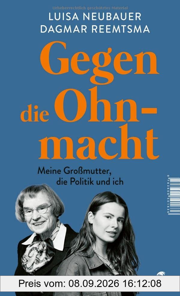 Gegen die Ohnmacht: Meine Großmutter, die Politik und ich