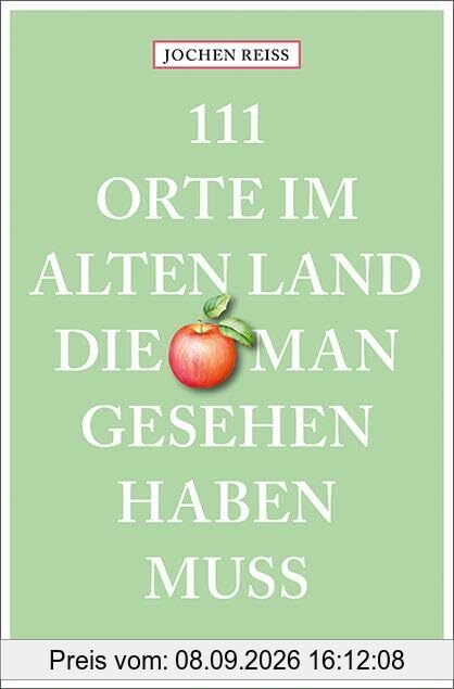111 Orte im Alten Land, die man gesehen haben muss: Reiseführer