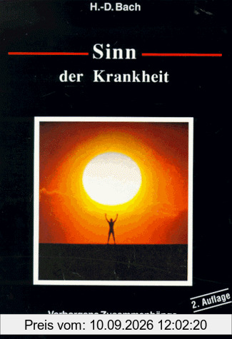 Sinn der Krankheit. Verborgene Zusammenhänge. Wege zur Gesundheit