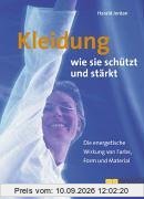 Kleidung wie sie schützt und stärkt: Die energetische Wirkung von Farbe, Form und Material