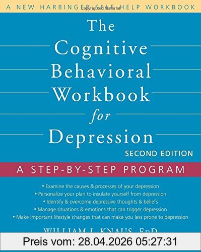 Knaus, Dr. William J. The Cognitive Behavioral Workbook For Depression, A Step-by-Step Program (New Harbinger Self-Help Workbooks)
