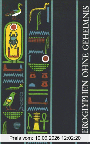 Kulturgeschichte der antiken Welt, Band 6: Hieroglyphen ohne Geheimnis. Eine Einführung in die altägyptische Schrift für Museumsbesucher und Ägyptentouristen