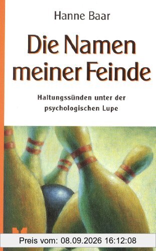 Die Namen meiner Feinde: Haltungssünden unter der psychologischen Lupe