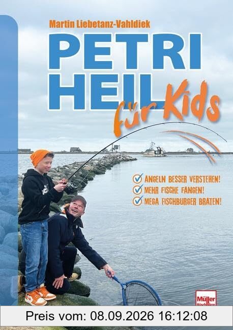 Petri Heil für Kids: Angeln besser verstehen! Mehr Fische fangen! Mega Fischburger braten!