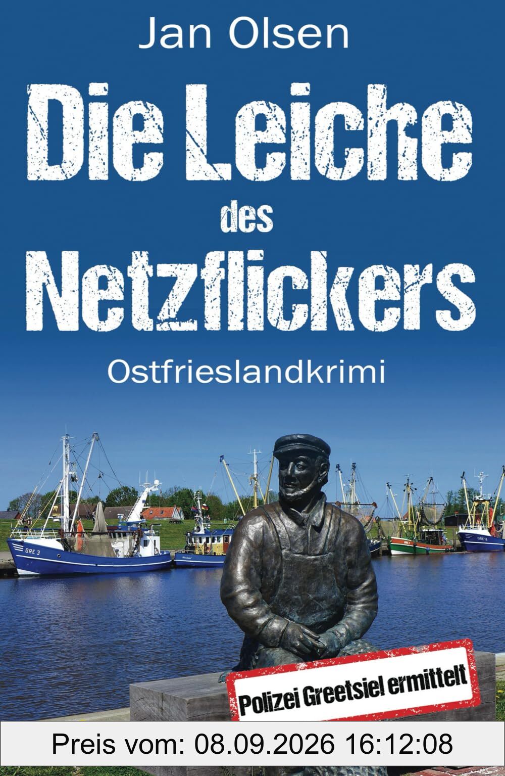 Die Leiche des Netzflickers. Ostfrieslandkrimi (Polizei Greetsiel ermittelt, Band 15)