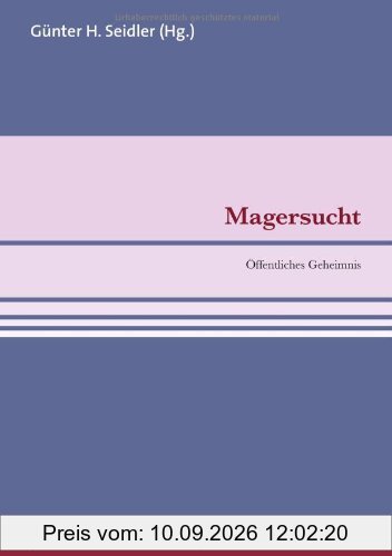 Magersucht: Öffentliches Geheimnis (pschosozial reprint)
