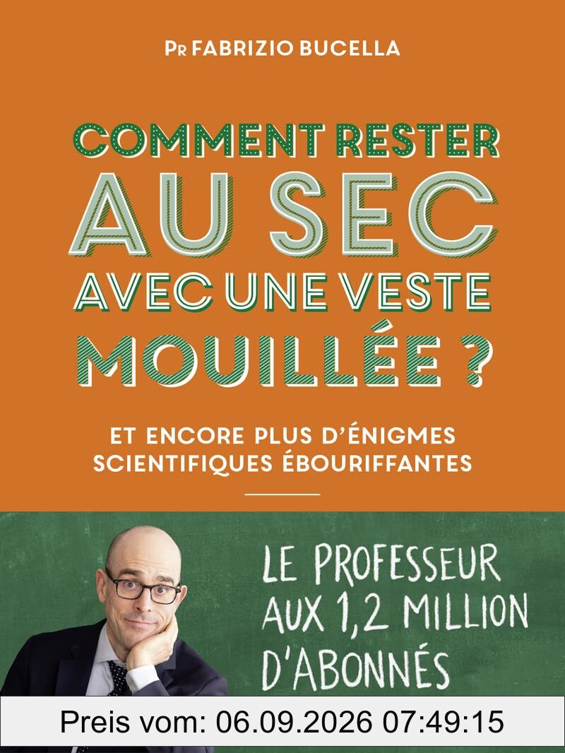 Comment rester au sec avec une veste mouillée ? : et encore plus d'énigmes scientifiques ébouriffantes